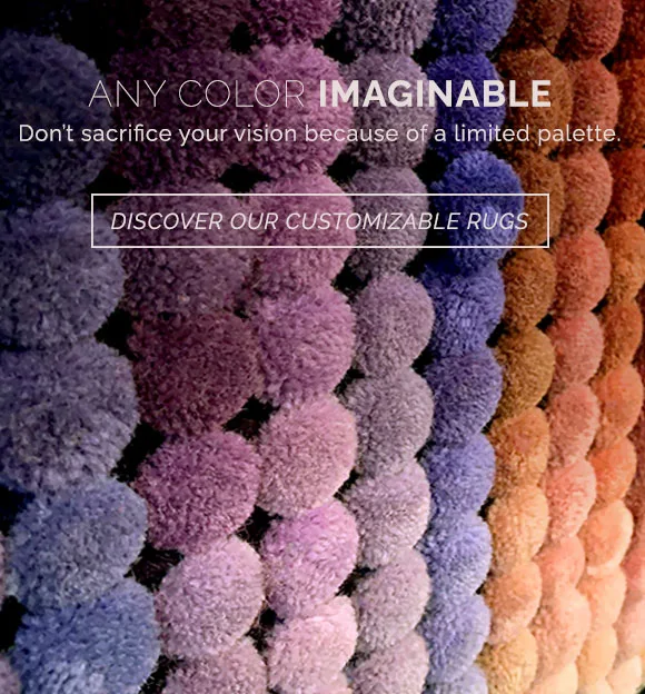 Create a rug in any color imaginable. Don't sacrifice your vision because of a limited palette. Discover our customizable rug collections.
